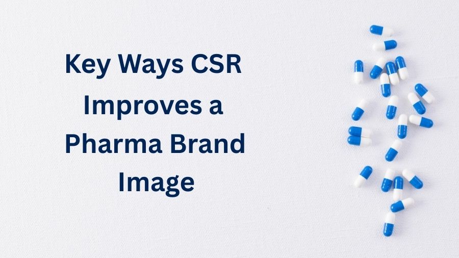Key Ways CSR Improves a Pharma Brand Image