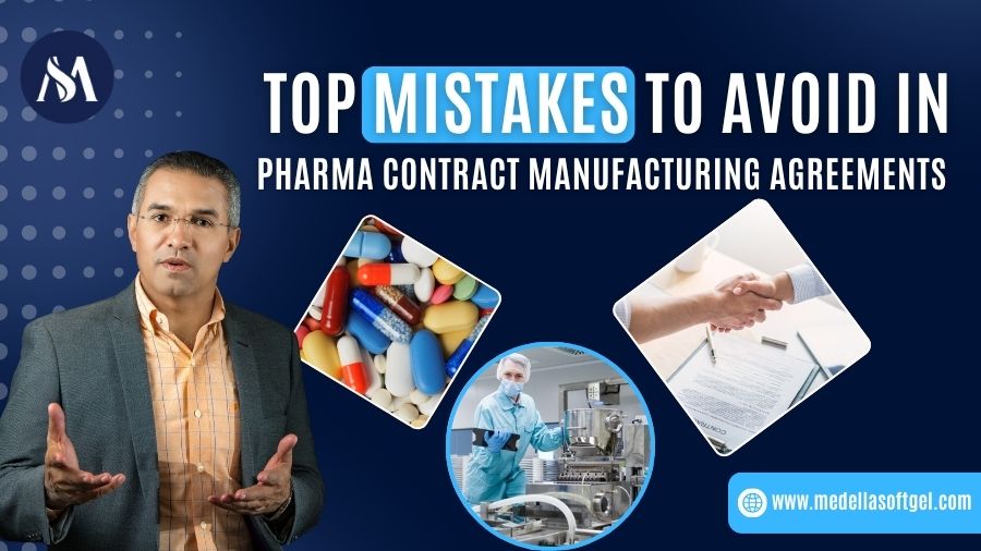 Top Mistakes to Avoid in Pharma Contract Manufacturing Agreements