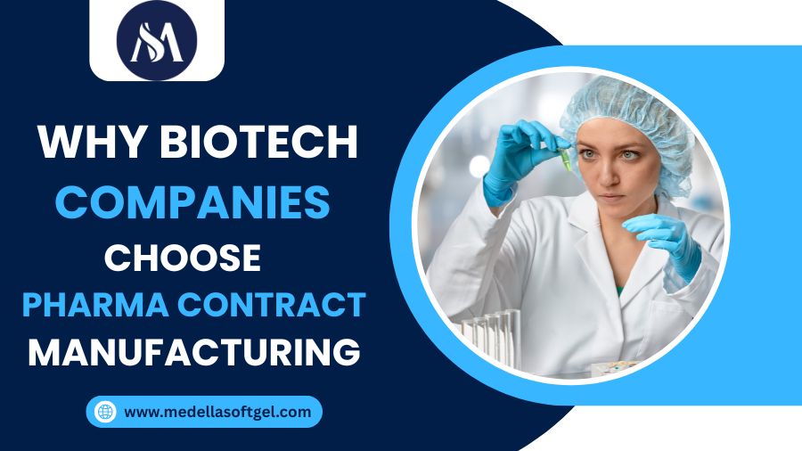Why Biotech Companies Choose Pharma Contract Manufacturing